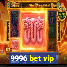 9996 bet vip